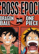 Cross Epoch (Драгон Болл x Ван Пис) (Cross Epoch: Cross Epoch (Dragon Ball x One Piece))