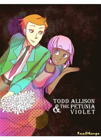 манга Тодд Эллисон и Петуния Вайолет (Todd Allison &amp; the Petunia Violet: Todd Allison &amp; Petunia Violet) 11.08.12