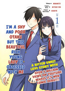 Я застенчивый и бедный отаку, но эта красивая богатая юная леди одержима мной